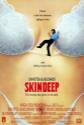 Skin Deep Photo and Poster