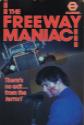 The Freeway Maniac