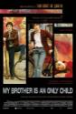 My Brother Is An Only Child Photo and Poster