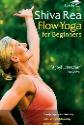 Shiva Rea: Flow Yoga For Beginners poster