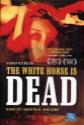 The White Horse Is Dead poster