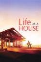 Life As A House