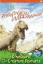 Really Wild Animals: Dinosaurs And Other Creature Features