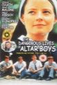 The Dangerous Lives Of Altar Boys