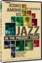Icons Among Us: Jazz In The Present Tense poster