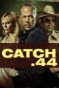 Catch 44 Photo and Poster