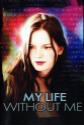My Life Without Me poster