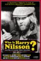 Who Is Harry Nilsson (And Why Is Everybody Talkin' About Him) Photo and Poster