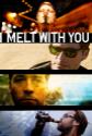 I Melt With You