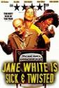 Jane White Is Sick And Twisted Photo and Poster