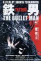 Tetsuo: The Bullet Man