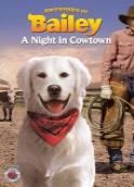 ADVENTURES OF BAILEY: A NIGHT IN COWTOWN
